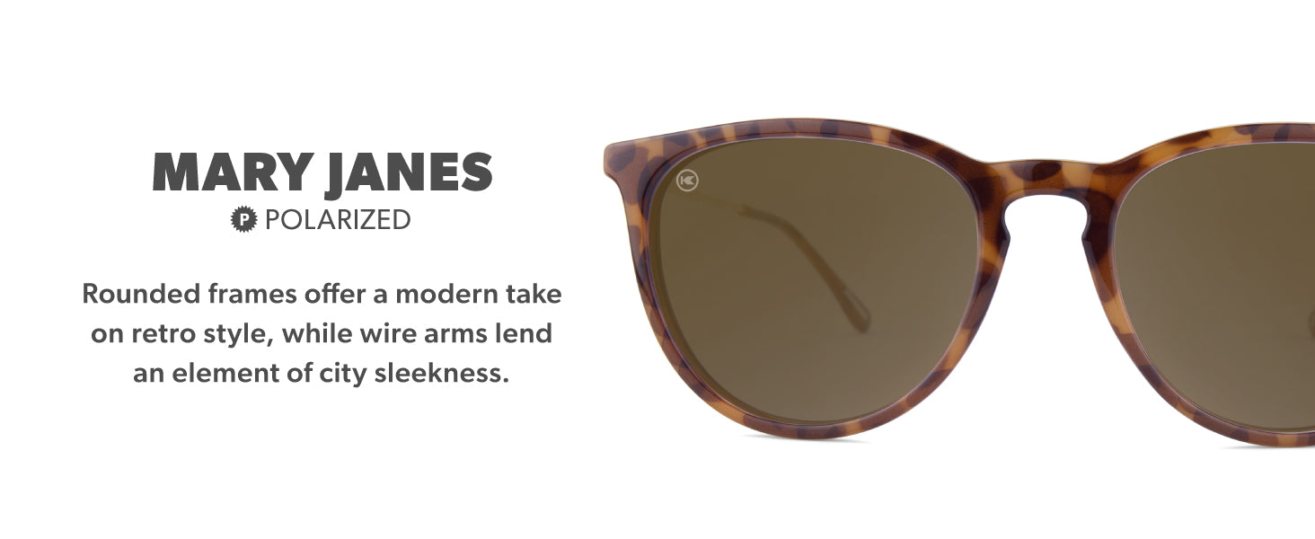 Mary Janes Frame Features: polarized lenses, comfortable fit