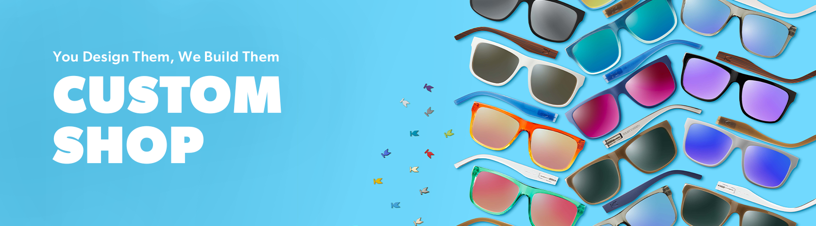 You Design Them, We Build Them. Custom Shop sunglasses. Colorful sunglasses on a blue background.